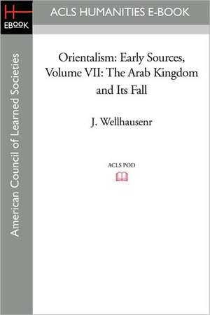 Orientalism: The Arab Kingdom and Its Fall de J. Wellhausen