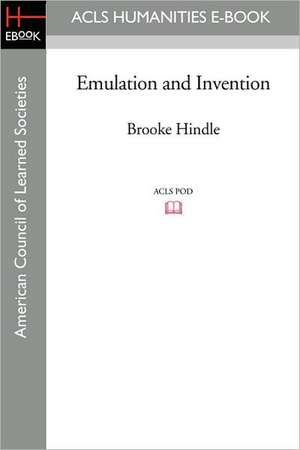 Emulation and Invention de Brooke Hindle