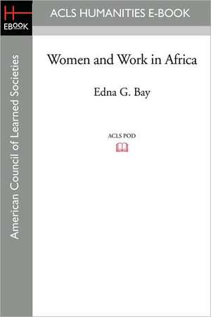 Women and Work in Africa de Edna G. Bay