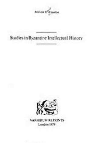 Studies in Byzantine Intellectual History de Milton Vasil Anastos