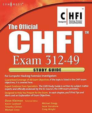 The Official CHFI Study Guide (Exam 312-49): for Computer Hacking Forensic Investigator de Dave Kleiman