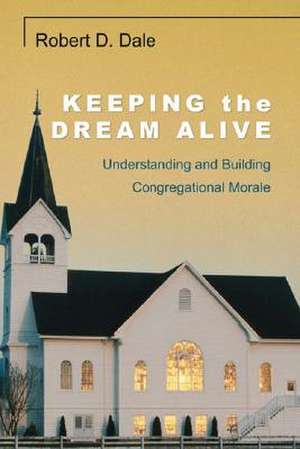 Keeping the Dream Alive de Robert D. Dale