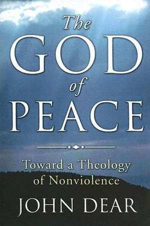 The God of Peace: Toward a Theology of Nonviolence de John Storey