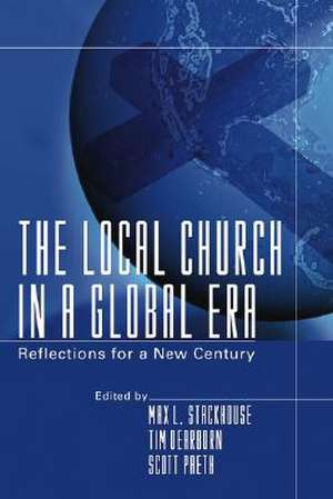 The Local Church in a Global Era: Reflections for a New Century de Max L. Stackhouse