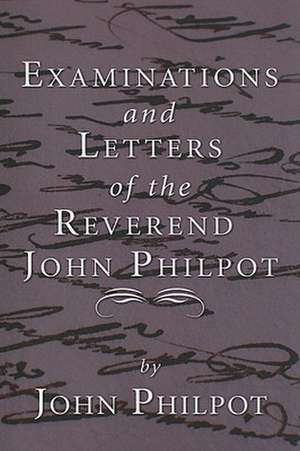 Examinations and Letters of the Rev. John Philpot de John Philpot