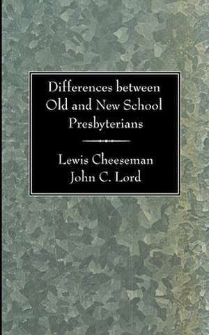 Differences Between Old and New School Presbyterians de Lewis Cheeseman