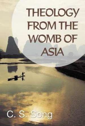 Theology from the Womb of Asia de C. S. Song