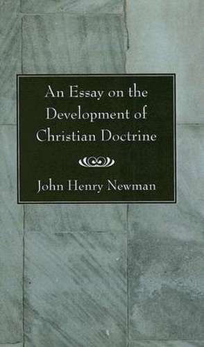 An Essay on the Development of Christian Doctrine de John Henry Cardinal Newman