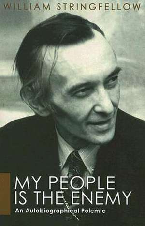 My People Is the Enemy: An Autobiographical Polemic de William Stringfellow