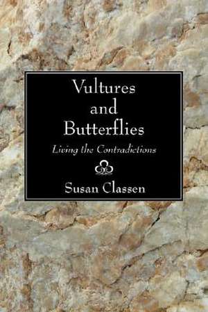 Vultures and Butterflies: Living the Contradictions de Susan Classen