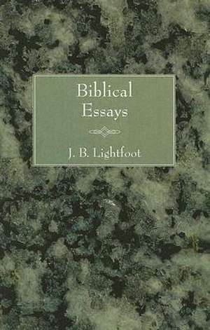 Biblical Essays de J. B. Lightfoot