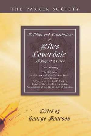 Writings and Translations of Miles Coverdale, Bishop of Exeter de Miles Coverdale