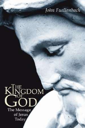 The Kingdom of God: The Message of Jesus Today de John Fuellenbach