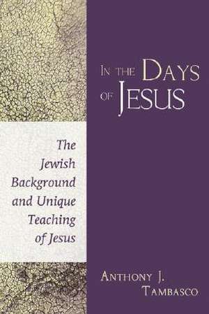 In the Days of Jesus de Anthony J. Tambasco