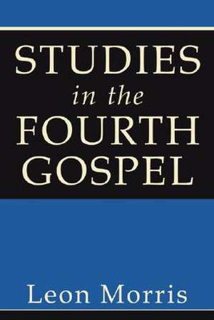 Studies in the Fourth Gospel de Leon Morris