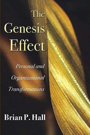 The Genesis Effect: Personal and Organizational Transformations de Brian P. Hall