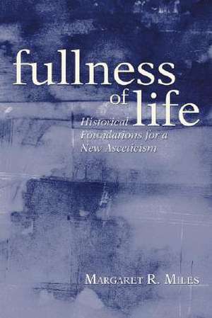 Fullness of Life de Margaret R. Miles