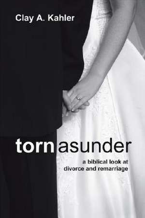 Torn Asunder de Clay A. Kahler