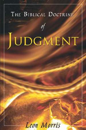 The Biblical Doctrine of Judgment de Leon Morris