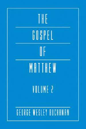 The Gospel of Matthew, Volume 2 de George Wesley Buchanan