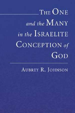 The One and the Many in the Israelite Conception of God de Aubrey R. Johnson