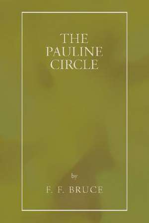 The Pauline Circle de Frederick Fyvie Bruce