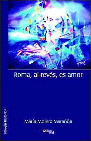 Roma, al reves, es amor de Maria Molero Maranon