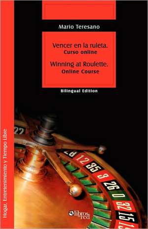 Vencer En La Ruleta. Winning at Roulette de Mario Sebastian Teresano