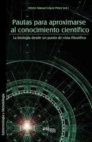 Pautas para aproximarse al conocimiento cientifico de Hector Manuel Lopez Perez