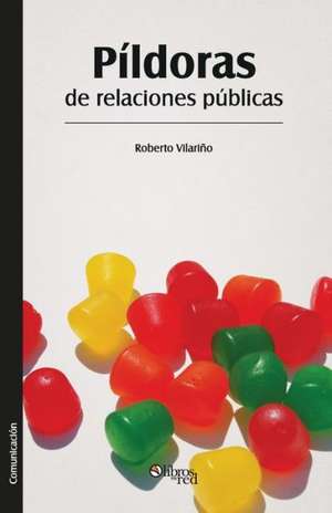 Pildoras de Relaciones Publicas de Roberto Vilarino