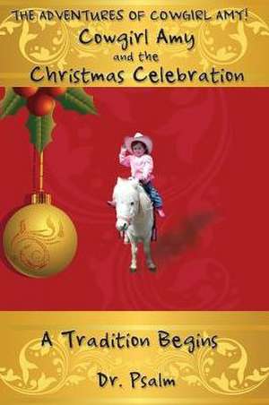 Cowgirl Amy and the Christmas Celebration de Dr Psalm