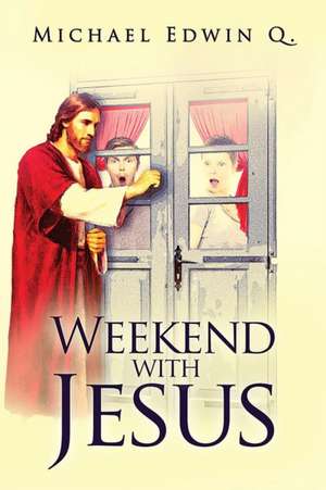 Weekend with Jesus de Michael Edwin Q.