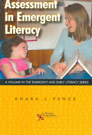 Assessment in Emergent and Early Literacy de Khara Pence