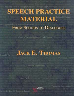 Speech Practice Material: From Sounds to Dialogues de Jack E. Thomas