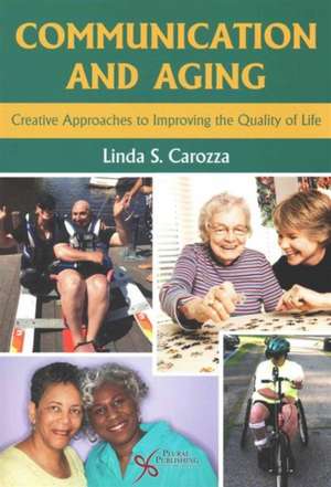 Communication and Aging de Linda S. Carozza