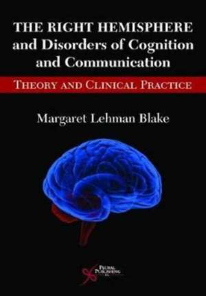 Right Hemisphere and Disorders of Cognition and Communication de Margaret Lehman Blake