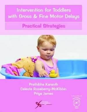 Intervention for Toddlers with Gross and Fine Motor Delays de Prathibha Karanth