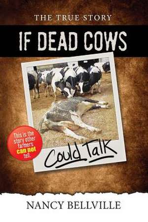 If Dead Cows Could Talk de Nancy Bellville