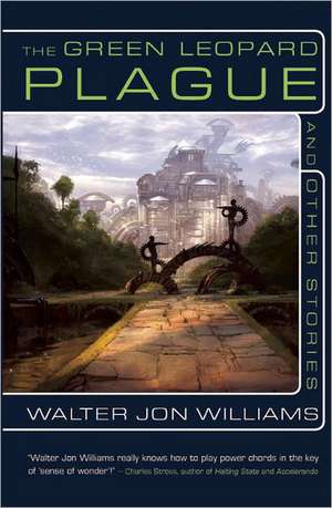 The Green Leopard Plague and Other Stories de Walter Jon Williams