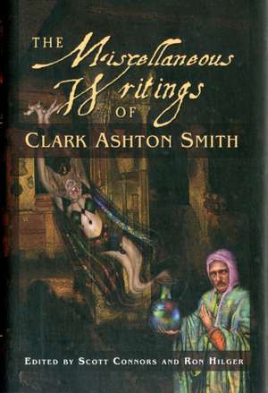 The Miscellaneous Writings of Clark Ashton Smith de Clark Ashton Smith