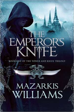 The Emperor's Knife de Mazarkis Williams