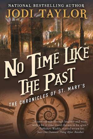 No Time Like the Past: The Chronicles of St. Marys Book Five de Jodi Taylor