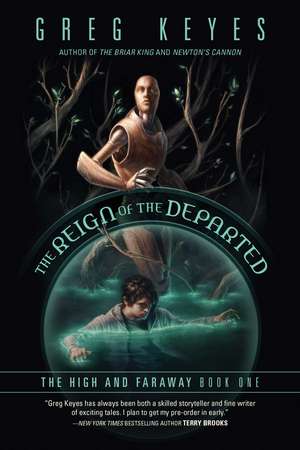 The Reign of the Departed: The High and Faraway, Book One de Greg Keyes