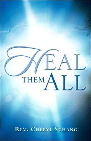 Heal Them All de Cheryl Schang