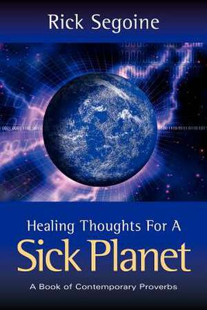 Healing Thoughts For A Sick Planet de Rick Segoine