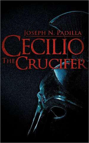 Cecilio the Crucifer de Joseph N Padilla