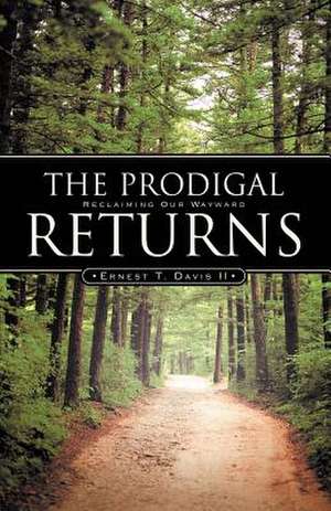 The Prodigal Returns de Ernest T Davis II