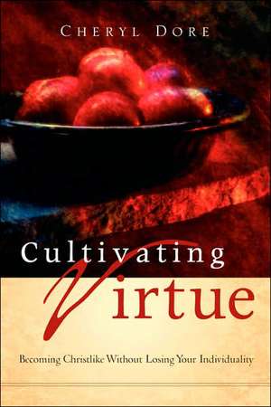 Cultivating Virtue de Cheryl Dore