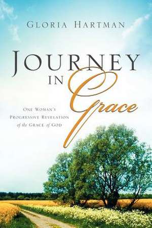 Journey in Grace de Gloria Hartman