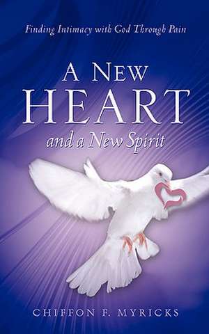 A New Heart and A New Spirit de Chiffon F Myricks